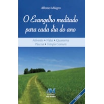 O EVANGELHO MEDITADO PARA CADA DIA DO ANO