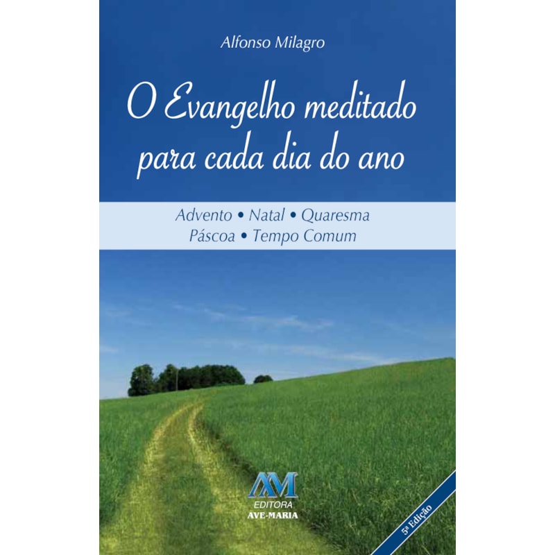 O EVANGELHO MEDITADO PARA CADA DIA DO ANO