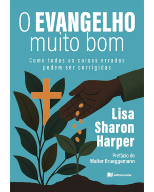 O evangelho muito bom: como todas as coisas erradas podem ser corrigidas