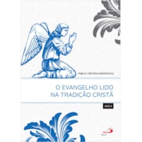 O EVANGELHO NA TRADIÇÃO CRISTÃ - ANO A