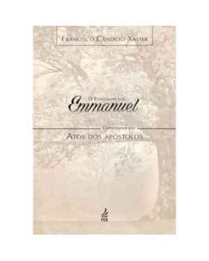 O evangelho por Emmanuel: comentários aos Atos dos apóstolos