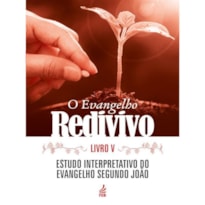 O EVANGELHO REDIVIVO - VOL. 5