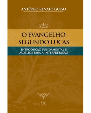 O EVANGELHO SEGUNDO LUCAS: INTRODUÇÃO FUNDAMENTAL E AUXÍLIO PARA INTERPRETAÇÃO