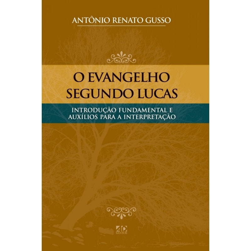 O EVANGELHO SEGUNDO LUCAS: INTRODUÇÃO FUNDAMENTAL E AUXÍLIO PARA INTERPRETAÇÃO