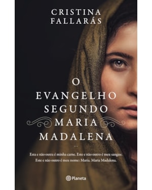 O EVANGELHO SEGUNDO MARIA MADALENA: ESTA E NÃO OUTRA É MINHA CARNE. ESTE E NÃO OUTRO É MEU SANGUE.