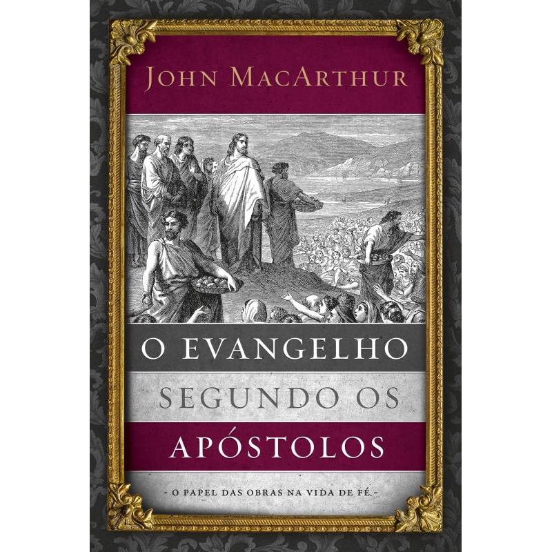 O EVANGELHO SEGUNDO OS APÓSTOLOS: O PAPEL DAS OBRAS NA VIDA DE FÉ
