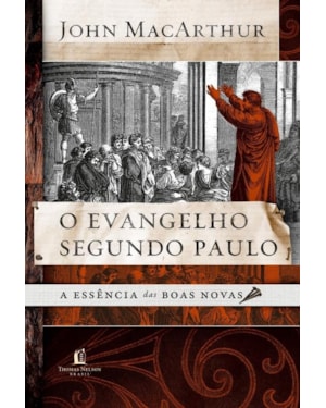 O EVANGELHO SEGUNDO PAULO: A ESSÊNCIA DAS BOAS-NOVAS