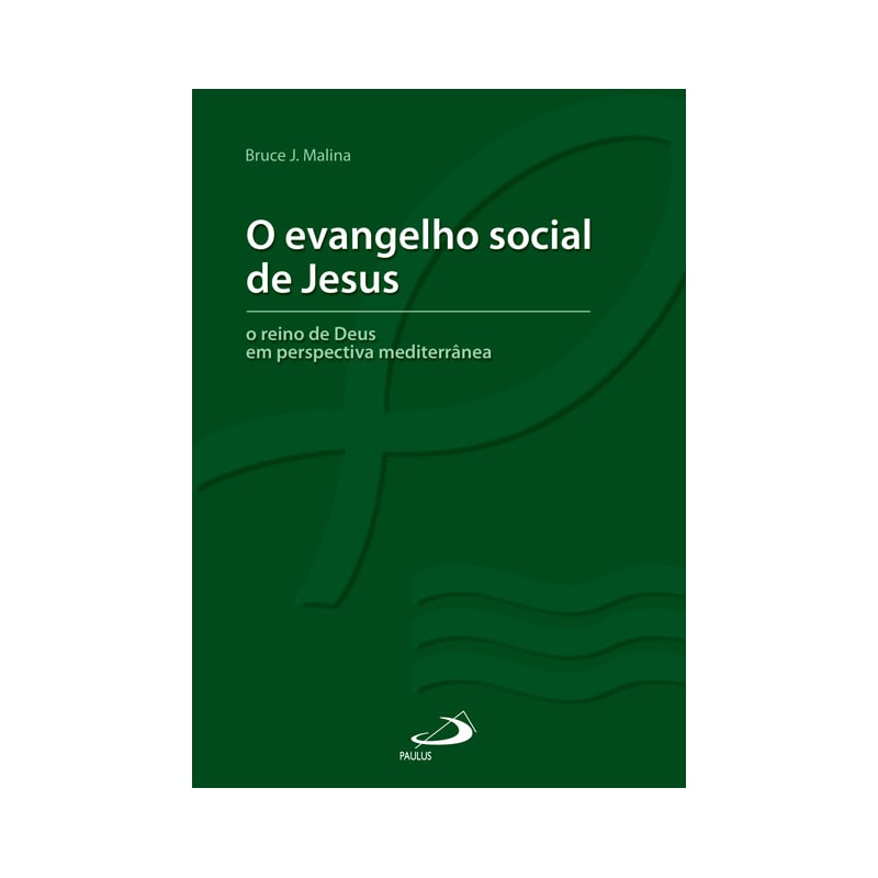 O evangelho social de Jesus: o reino de Deus em perspectiva mediterrânea