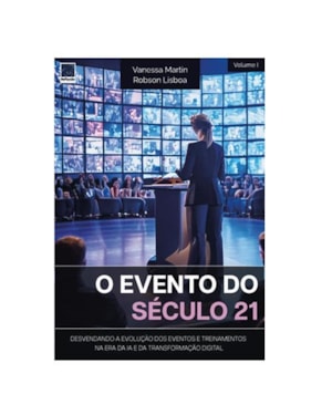 O EVENTO DO SÉCULO 21: DESVENDANDO A EVOLUÇÃO DOS EVENTOS E TREINAMENTOS NA ERA DA IA E DA TRANSFORMAÇÃO DIGITAL