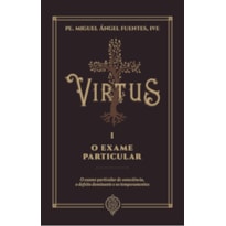 O EXAME PARTICULAR. O EXAME PARTICULAR DE CONSCIÊNCIA, O DEFEITO DOMINANTE E OS TEMPERAMENTOS