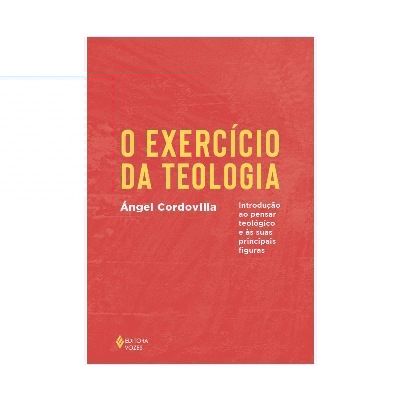 O EXERCÍCIO DA TEOLOGIA: INTRODUÇÃO AO PENSAR TEOLÓGICO E AS SUAS PRINCIPAIS FIGURAS