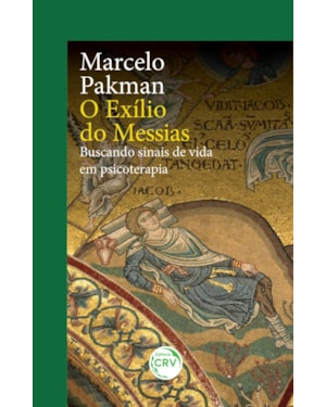 O EXÍLIO DO MESSIAS BUSCANDO SINAIS DE VIDA EM PSICOTERAPIA