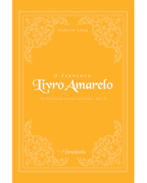 O FABULOSO LIVRO AMARELO - VOL. IV
