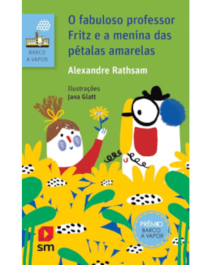 O FABULOSO PROFESSOR FRITZ E A MENINA DAS PETALAS AMARELAS