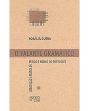 O falante gramático: introdução à prática de estudo e ensino do português
