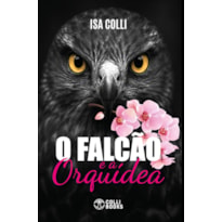 O FALCÃO E A ORQUIDEA