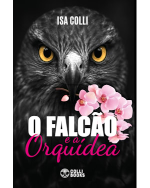 O FALCÃO E A ORQUIDEA