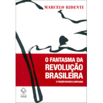 O FANTASMA DA REVOLUÇÃO BRASILEIRA - 2ª EDIÇÃO