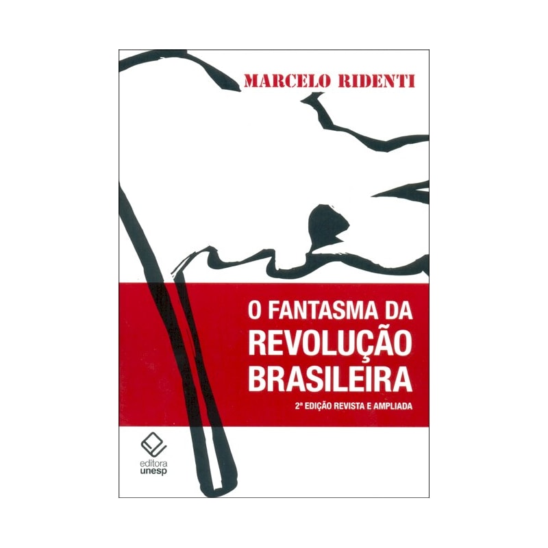 O FANTASMA DA REVOLUÇÃO BRASILEIRA - 2ª EDIÇÃO