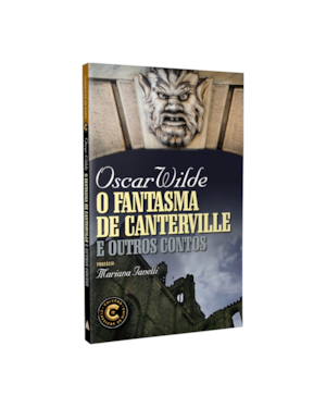 O FANTASMA DE CANTERVILLE E OUTROS CONTOS: COLEÇÃO CLÁSSICOS DE OURO