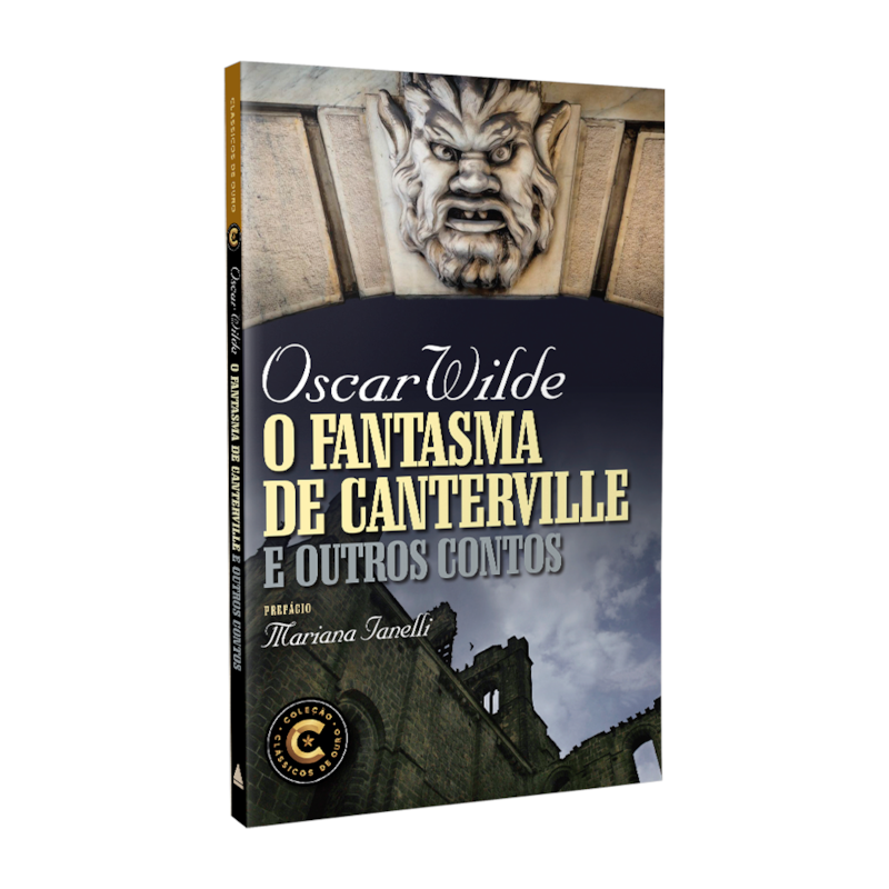 O FANTASMA DE CANTERVILLE E OUTROS CONTOS: COLEÇÃO CLÁSSICOS DE OURO