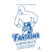 O FANTASMA OMNIBUS WILSON MACCOY: A FILHA DO MARAJÁ & E OUTRAS HISTÓRIAS