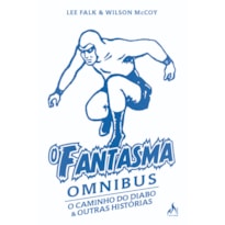 O FANTASMA OMNIBUS WILSON MACCOY: O CAMINHO DO DIABO & E OUTRAS HISTÓRIAS