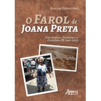 O FAROL DE JOANA PRETA: HETEROTOPIAS E MEMÓRIAS EM OLIVEDOS-PB (1940-1970)