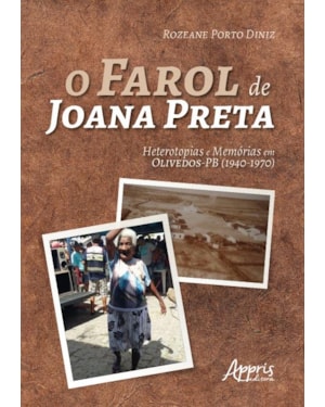 O FAROL DE JOANA PRETA: HETEROTOPIAS E MEMÓRIAS EM OLIVEDOS-PB (1940-1970)