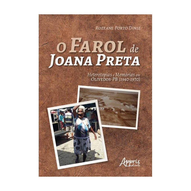 O FAROL DE JOANA PRETA: HETEROTOPIAS E MEMÓRIAS EM OLIVEDOS-PB (1940-1970)