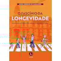 O FASCÍNIO DA LONGEVIDADE