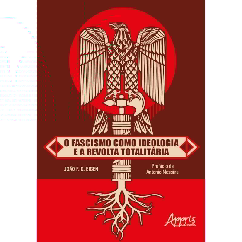 O FASCISMO COMO IDEOLOGIA E A REVOLTA TOTALITÁRIA