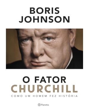 O FATOR CHURCHILL: COMO UM HOMEM FEZ HISTÓRIA - 2ª EDIÇÃO