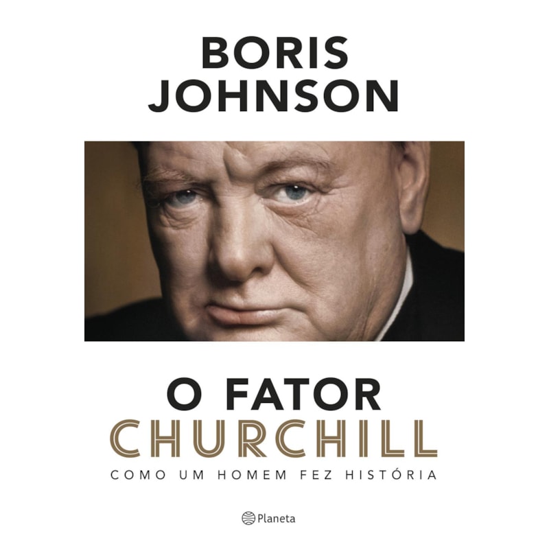 O FATOR CHURCHILL: COMO UM HOMEM FEZ HISTÓRIA - 2ª EDIÇÃO
