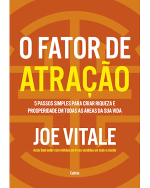 O fator de atração: 5 passos simples para criar riqueza e prosperidade em todas as áreas da sua vida