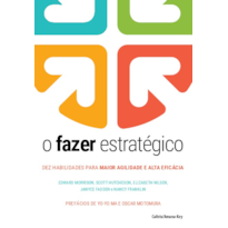 O fazer estratégico: Dez habilidades para maior agilidade e alta eficácia