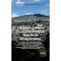 O FECHAMENTO DE MINA E A UTILIZAÇÃO DA CONTRIBUIÇÃO FINANCEIRA POR EXPLORAÇÃO MINERAL