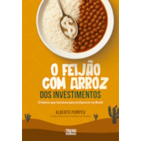 O feijão com arroz dos investimentos: O básico que funciona para enriquecer no Brasil