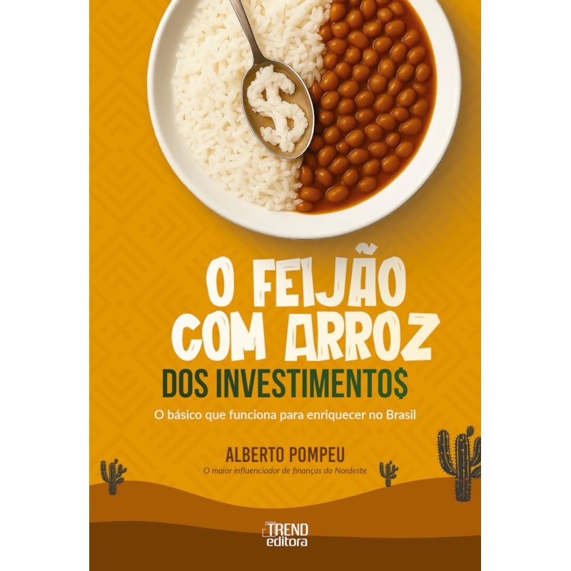 O feijão com arroz dos investimentos: O básico que funciona para enriquecer no Brasil