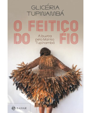O FEITIÇO DO FIO: A BUSCA PELO MANTO TUPINAMBÁ