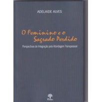 O FEMININO E O SAGRADO PERDIDO