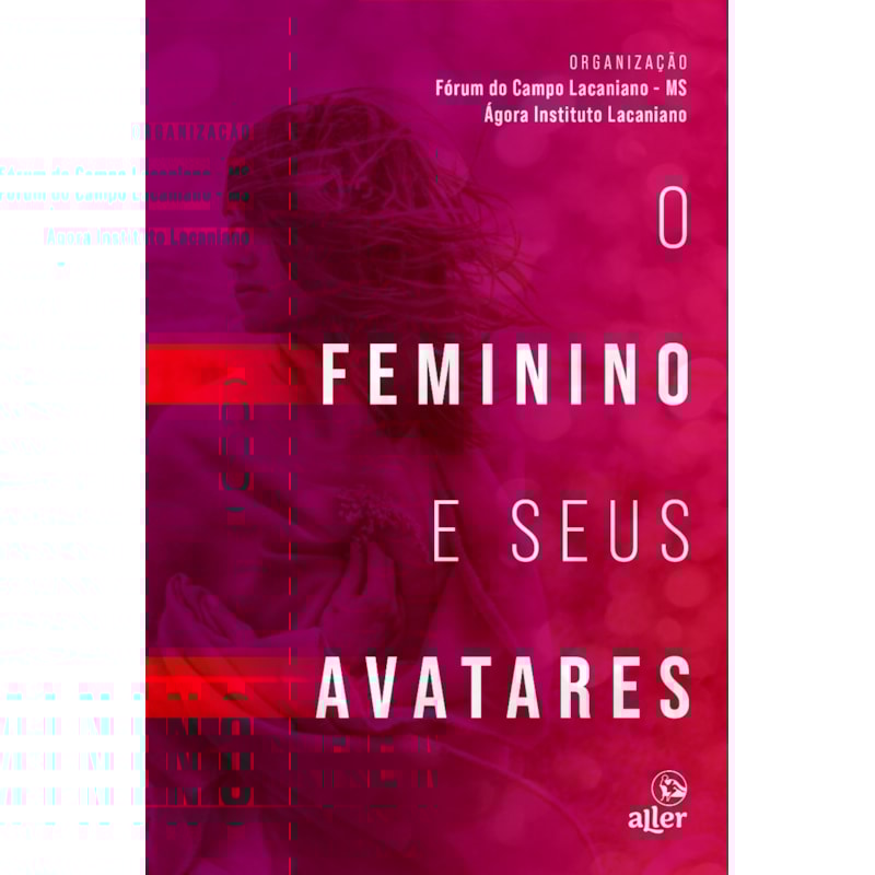 O FEMININO E SEUS AVATARES
