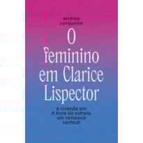 O FEMININO EM CLARICE LISPECTOR: A CIRANDA EM A HORA DA ESTRELA, UM ROMANCE VERTICAL