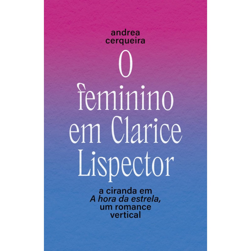 O FEMININO EM CLARICE LISPECTOR: A CIRANDA EM A HORA DA ESTRELA, UM ROMANCE VERTICAL
