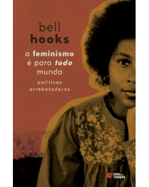 O FEMINISMO É PARA TODO MUNDO: POLÍTICAS ARREBATADORAS