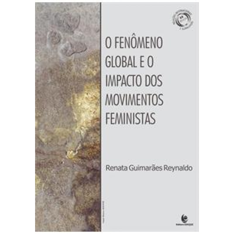 O FENÔMENO GLOBAL E O IMPACTO DOS MOVIMENTOS FEMINISTAS