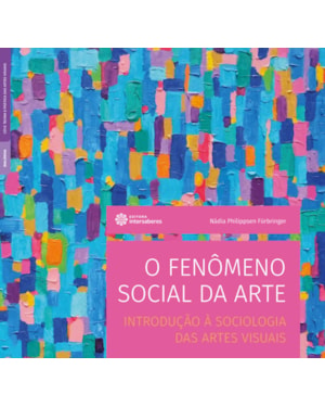 O FENÔMENO SOCIAL DA ARTE:: INTRODUÇÃO À SOCIOLOGIA DAS ARTES VISUAIS