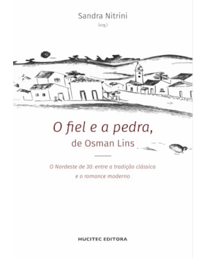 O FIEL E A PEDRA, DE OSMAN LINS: O NORDESTE DE 30: ENTRE A TRADIÇÃO CLÁSSICA E O ROMANCE MODERNO