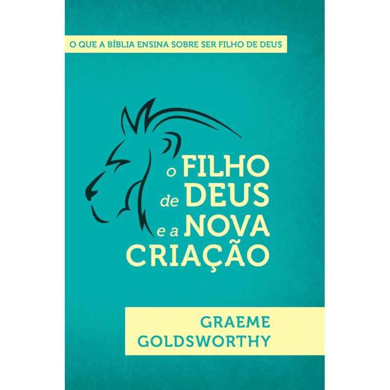 O FILHO DE DEUS E A NOVA CRIAÇÃO: O QUE A BÍBLIA ENSINA SOBRE SER FILHO DE DEUS