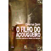 O FILHO DO AÇOUGUEIRO: E OUTROS CONTOS DE TERROR E DE FANTASIA